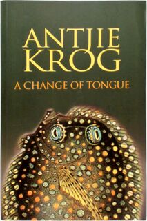 A Change of Tongue - Antjie Krog (ISBN 9780958446846)