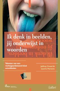 Ik denk in beelden, jij onderwijst in woorden - Jeffrey Freed, Laurie Parsons (ISBN 9789044126594)