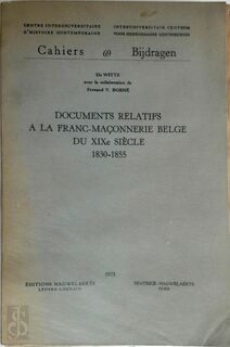 Documents relatifs à la franc-maçonnerie belge du XIXe siècle, 1830-1855 - Els Witte