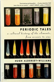 Periodic Tales: A Cultural History of the Elements, from Arsenic to Zinc - Hugh Aldersey-Williams (ISBN 9780061824739)
