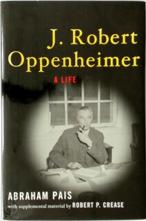 J. Robert Oppenheimer: A Life - Abraham Pais (ISBN 9780195166736)