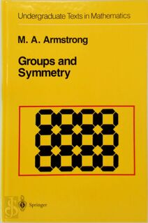 Groups and symmetry - Mark Anthony Armstrong (ISBN 9780387966755)