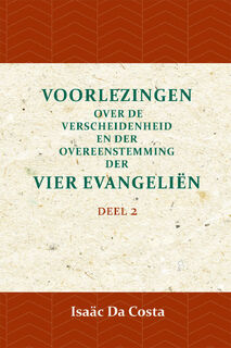Voorlezing over de verscheidenheid en der overeenstemming der vier evangeliën 2 - Isaäc Da Costa (ISBN 9789057195099)
