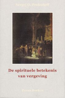 De spirituele betekenis van vergeving - Sergej O. Prokofieff (ISBN 9789076921242)