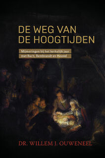 De weg van de hoogtijden - Willem Ouweneel (ISBN 9789059991880)