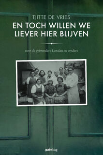 En toch willen we liever hier blijven - Tjitte De Vries (ISBN 9789493245662)