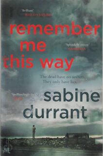 Remember Me This Way - Sabine Durrant (ISBN 9781444762488)