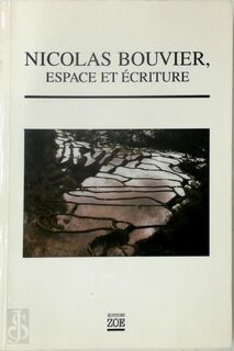 Nicolas Bouvier, espace et écriture - Hervé Guyader (ISBN 9782881826801)