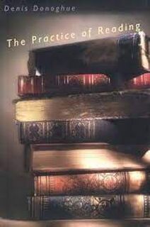 The Practice of Reading - Denis Donoghue (ISBN 9780300082647)