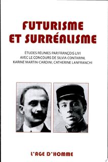 Futurisme et surréalisme - François Livi, Université de Nantes. Centre de Recherches Sur Les Identités Nationales Et L'Interculturalité (ISBN 9782825136447)