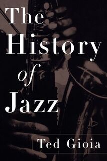 The history of jazz - Ted Gioia (ISBN 9780195126532)
