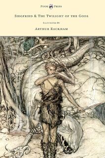 Siegfied and the Twilight of the Gods - Richard Wagner, Arthur Rackham (ISBN 9781446500231)