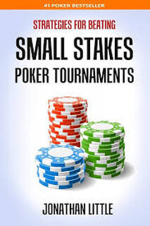 Strategies for Beating Small Stakes Poker Tournaments - Jonathan Little (ISBN 9781508660200)