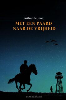 Met een paard naar de vrijheid - Arthur De Jong (ISBN 9789465122434)