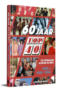 60 jaar Top 40 - Godfried Nevels, Willem van Kooten, Lex Harding (ISBN 9789462265257)