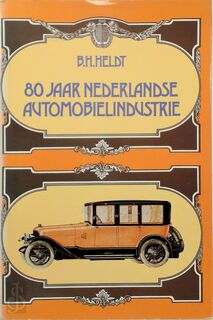 80 jaar Nederlandse automobielindustrie - B. H. Heldt (ISBN 9789061270980)