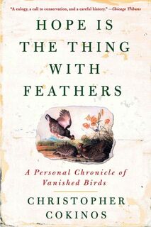 Hope is the Thing with Feathers - Christopher (Christopher Cokinos) Cokinos (ISBN 9781585427222)