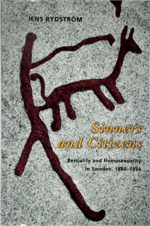 Sinners and Citizens - Bestiality and Homosexuality in Sweden, 1880-1950 - Jens Rydstrom (ISBN 9780226732572)