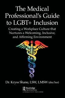 The Medical Professional's Guide to LGBT+ Inclusion - Kryss Shane (ISBN 9780367765118)