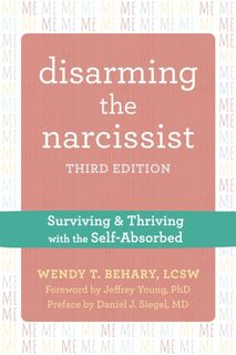 Disarming the Narcissist, Third Edition - Wendy T. Behary (ISBN 9781684037704)