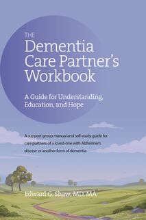The Dementia Care Partner's Workbook - Edward G Shaw (ISBN 9781617222740)