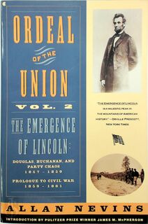 Ordeal of the Union - Volume 2: The Emergence of Lincoln - Allan Nevins (ISBN 9780020354420)