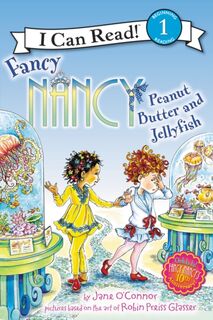 Fancy Nancy: Peanut Butter and Jellyfish - Jane O'Connor (ISBN 9780062269751)
