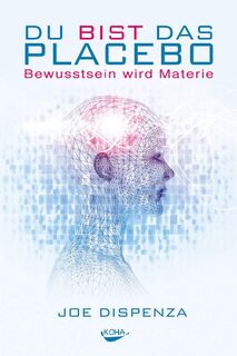 Du bist das Placebo - Joe Dispenza (ISBN 9783867282635)