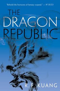 The Dragon Republic - R. F. Kuang (ISBN 9780062662606)