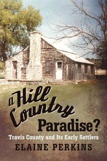 A Hill Country Paradise? - Elaine Perkins (ISBN 9781475924589)