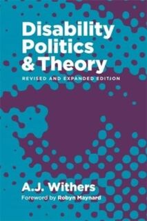 Disability Politics and Theory - A.J. Withers (ISBN 9781773635675)