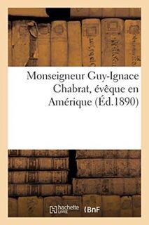 Monseigneur Guy-Ignace Chabrat, Eveque En Amerique - Collectif (ISBN 9782329267524)