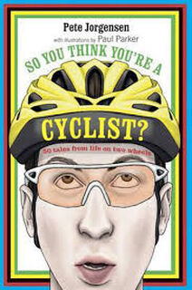 So You Think You're a Cyclist? - Pete Jorgensen (ISBN 9781909313262)