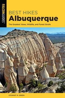 Best Hikes Albuquerque - Stewart M. Green (ISBN 9781493046225)