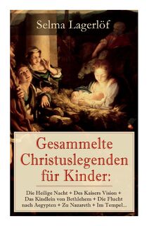 Gesammelte Christuslegenden f r Kinder - Selma Lagerlof, Marie Franzos (ISBN 9788027310517)