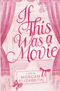 If This Was a Movie - Morgan Elizabeth (ISBN 9798985833898)