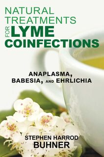 Natural Treatments for Lyme Coinfections - Stephen Harrod Buhner (ISBN 9781620552582)