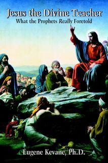 Jesus the Divine Teacher - Eugene Kevane Ph.D. (ISBN 9781420846850)