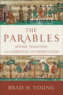 The Parables – Jewish Tradition and Christian Interpretation - Brad H. Young (ISBN 9780801048203)