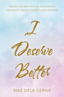 I Deserve Better - Maz Dela Cerna (ISBN 9781504322560)