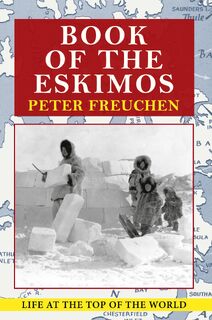 Book of the Eskimos - Peter Freuchen (ISBN 9781648372704)