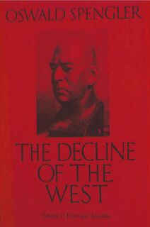 The Decline of the West, Vol. I - Oswald Spengler (ISBN 9781773237909)