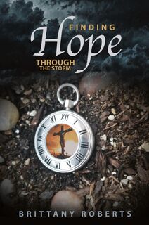 Finding Hope Through the Storm - Brittany Roberts (ISBN 9798893339802)