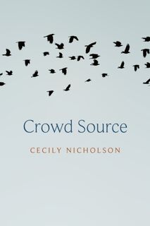 Crowd Source - Cecily Nicholson (ISBN 9781772016581)