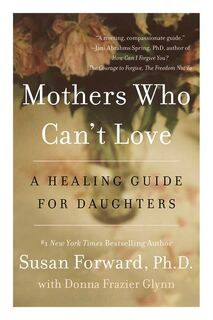 Mothers Who Can't Love - Susan Forward, Donna Frazier Glynn (ISBN 9780062204363)
