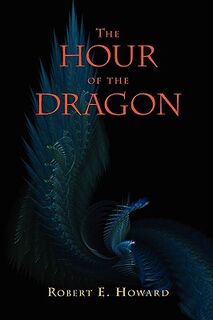 The Hour of the Dragon (Conan the Conqueror) - Robert E. Howard (ISBN 9781434102669)