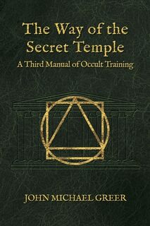 The Way of the Secret Temple - John Michael Greer (ISBN 9781801521697)