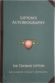 Lipton's Autobiography - Sir Thomas Lipton (ISBN 9781162764771)