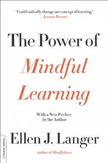 The Power of Mindful Learning - Ellen Langer (ISBN 9780738219080)
