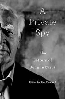 A Private Spy: The Letters of John Le Carré - John Le Carré (ISBN 9780593490679)